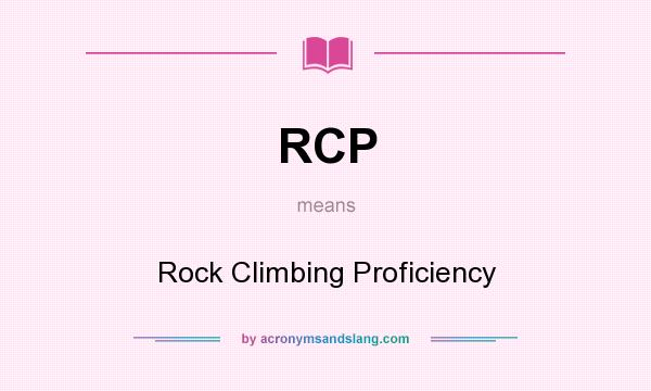 What does RCP mean? It stands for Rock Climbing Proficiency