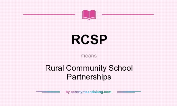 What does RCSP mean? It stands for Rural Community School Partnerships