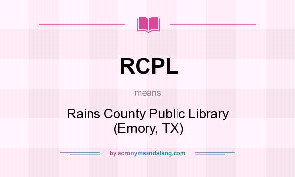 What does RCPL mean? It stands for Rains County Public Library (Emory, TX)