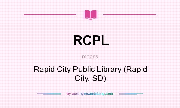 What does RCPL mean? It stands for Rapid City Public Library (Rapid City, SD)