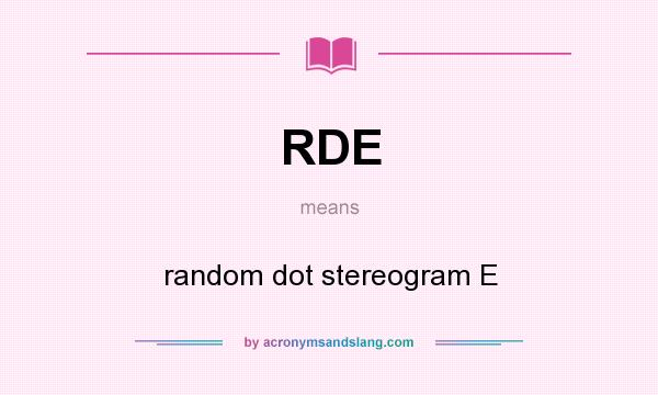 What does RDE mean? It stands for random dot stereogram E