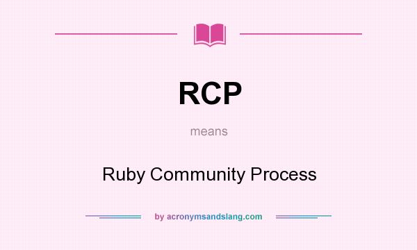 What does RCP mean? It stands for Ruby Community Process