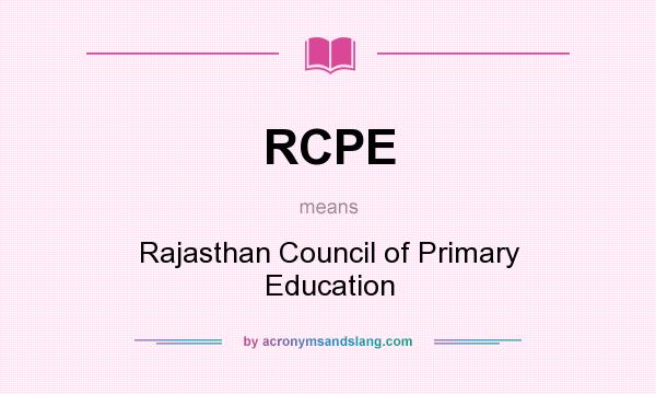 What does RCPE mean? It stands for Rajasthan Council of Primary Education