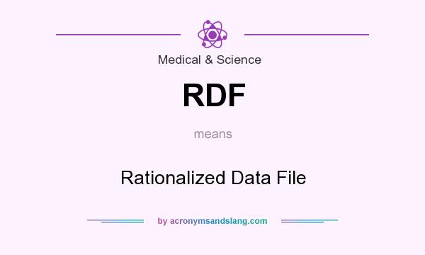 What does RDF mean? It stands for Rationalized Data File