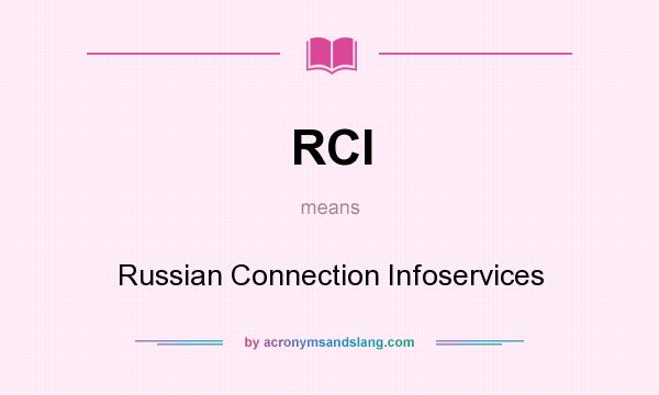 What does RCI mean? It stands for Russian Connection Infoservices