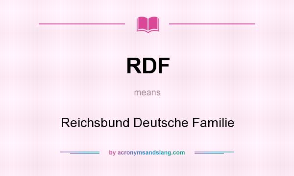 What does RDF mean? It stands for Reichsbund Deutsche Familie