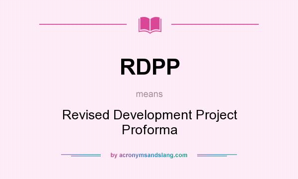 What does RDPP mean? It stands for Revised Development Project Proforma