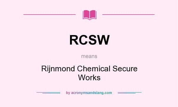 What does RCSW mean? It stands for Rijnmond Chemical Secure Works
