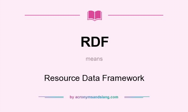 What does RDF mean? It stands for Resource Data Framework