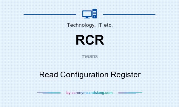 What does RCR mean? It stands for Read Configuration Register