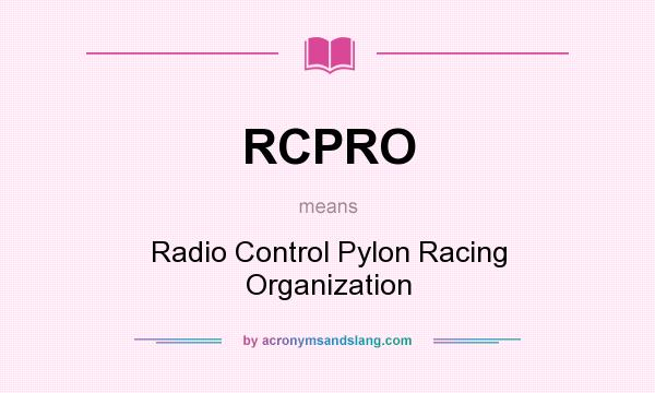 What does RCPRO mean? It stands for Radio Control Pylon Racing Organization