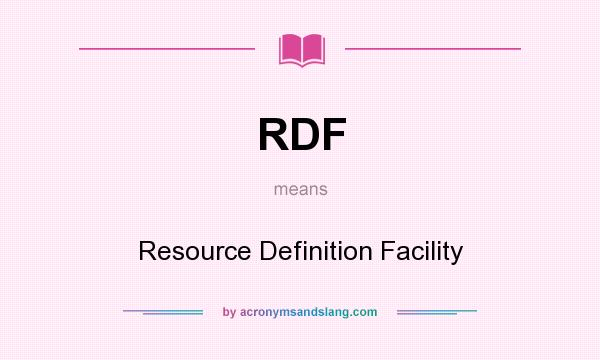 What does RDF mean? It stands for Resource Definition Facility