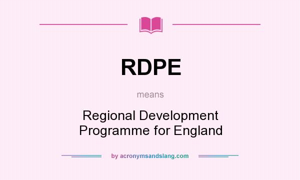 What does RDPE mean? It stands for Regional Development Programme for England