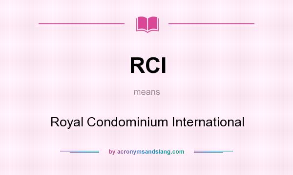What does RCI mean? It stands for Royal Condominium International