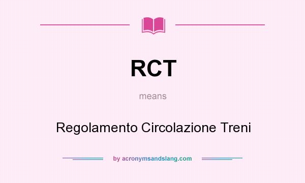 What does RCT mean? It stands for Regolamento Circolazione Treni