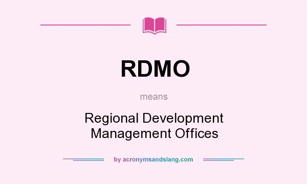 What does RDMO mean? It stands for Regional Development Management Offices