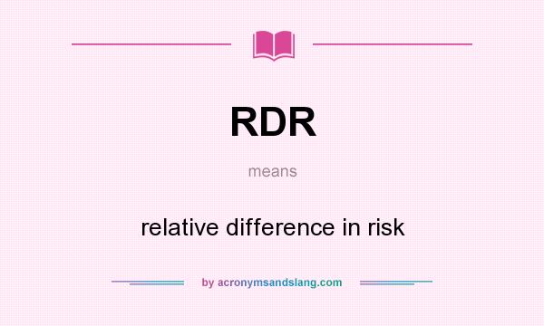 What does RDR mean? It stands for relative difference in risk