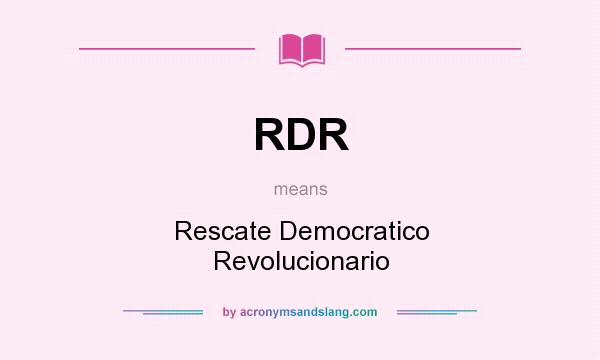 What does RDR mean? It stands for Rescate Democratico Revolucionario
