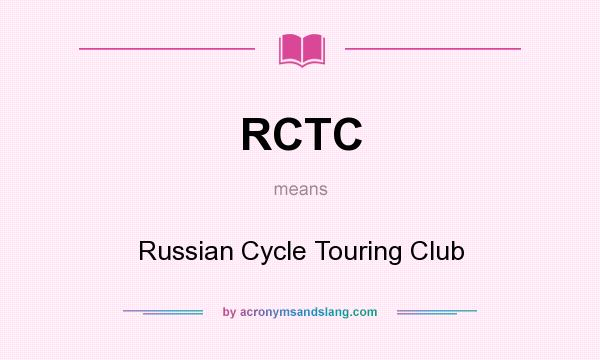What does RCTC mean? It stands for Russian Cycle Touring Club