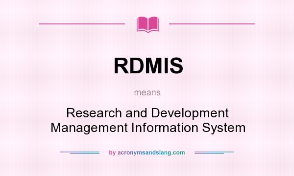 What does RDMIS mean? It stands for Research and Development Management Information System
