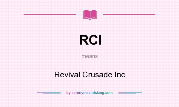 What does RCI mean? It stands for Revival Crusade Inc