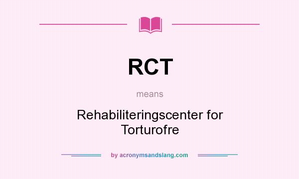What does RCT mean? It stands for Rehabiliteringscenter for Torturofre