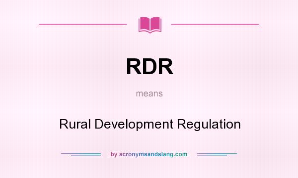 What does RDR mean? It stands for Rural Development Regulation