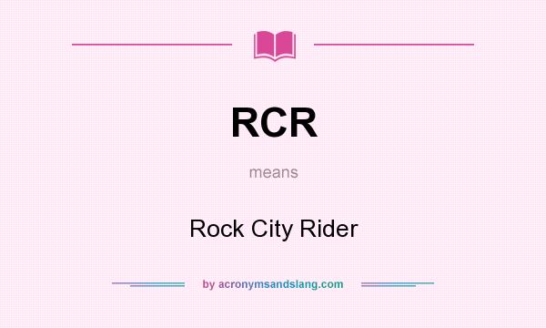 What does RCR mean? It stands for Rock City Rider
