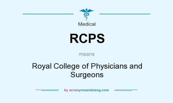 What does RCPS mean? It stands for Royal College of Physicians and Surgeons