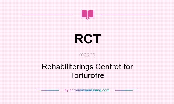 What does RCT mean? It stands for Rehabiliterings Centret for Torturofre