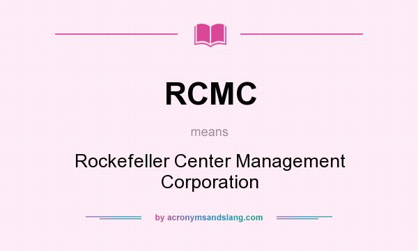 What does RCMC mean? It stands for Rockefeller Center Management Corporation