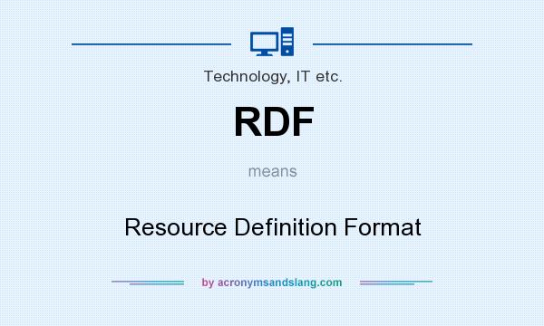 What does RDF mean? It stands for Resource Definition Format