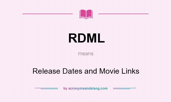 What does RDML mean? It stands for Release Dates and Movie Links
