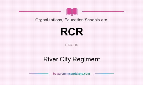What does RCR mean? It stands for River City Regiment