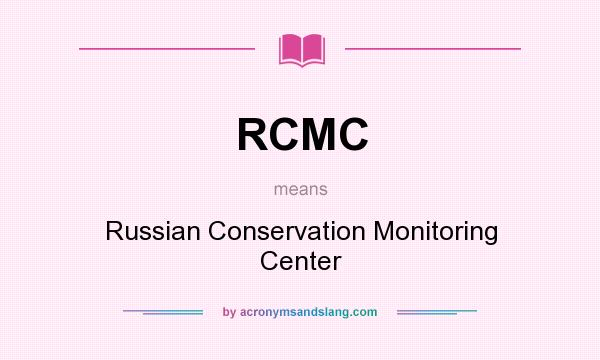 What does RCMC mean? It stands for Russian Conservation Monitoring Center