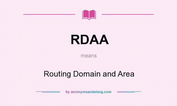 What does RDAA mean? It stands for Routing Domain and Area