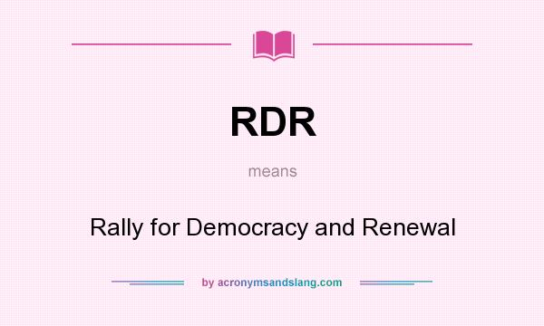 What does RDR mean? It stands for Rally for Democracy and Renewal