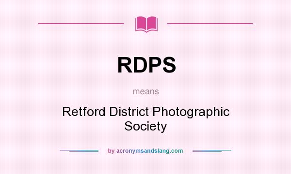 What does RDPS mean? It stands for Retford District Photographic Society