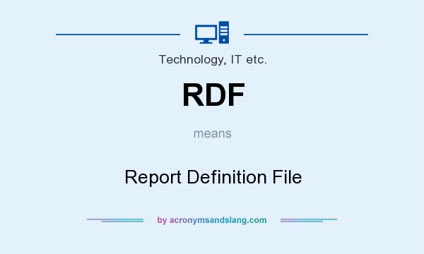 What does RDF mean? It stands for Report Definition File