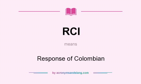 What does RCI mean? It stands for Response of Colombian