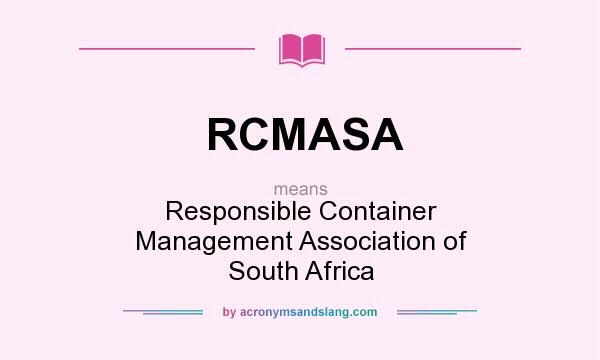 What does RCMASA mean? It stands for Responsible Container Management Association of South Africa