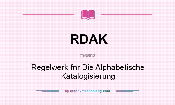 What does RDAK mean? It stands for Regelwerk fnr Die Alphabetische Katalogisierung
