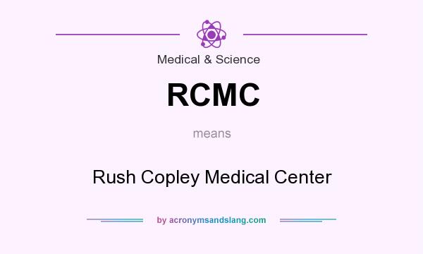 What does RCMC mean? It stands for Rush Copley Medical Center