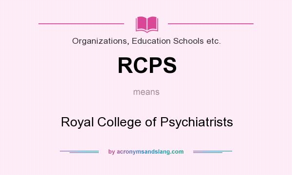 What does RCPS mean? It stands for Royal College of Psychiatrists