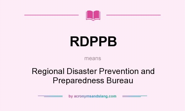 What does RDPPB mean? It stands for Regional Disaster Prevention and Preparedness Bureau