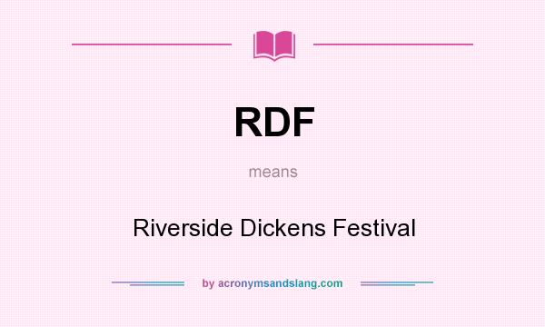 What does RDF mean? It stands for Riverside Dickens Festival