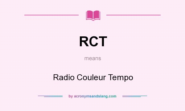 What does RCT mean? It stands for Radio Couleur Tempo
