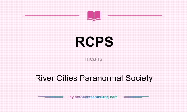 What does RCPS mean? It stands for River Cities Paranormal Society