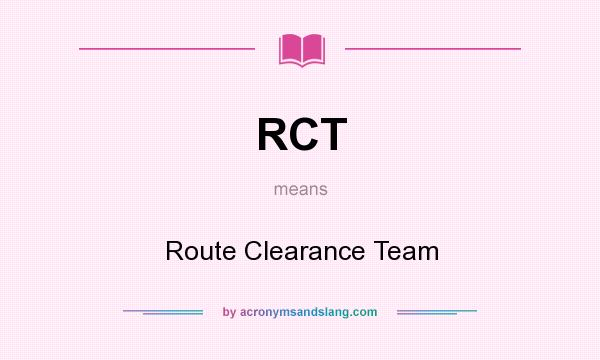 What does RCT mean? It stands for Route Clearance Team