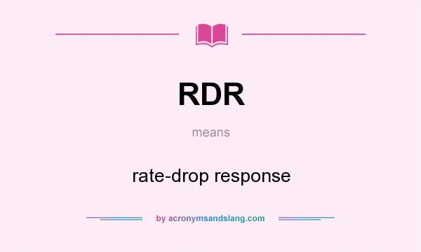 What does RDR mean? It stands for rate-drop response